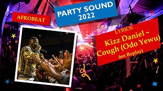 Kizz Daniel & Empire- Cough (odo) Afrobeat party song 2022