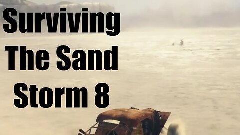 Mad Max Surviving The Sand Storm 8