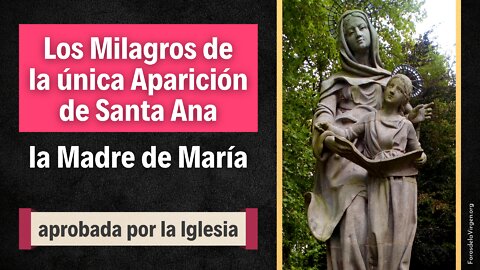 Los Milagros de la única Aparición de Santa Ana, la Madre de María, aprobada por la Iglesia
