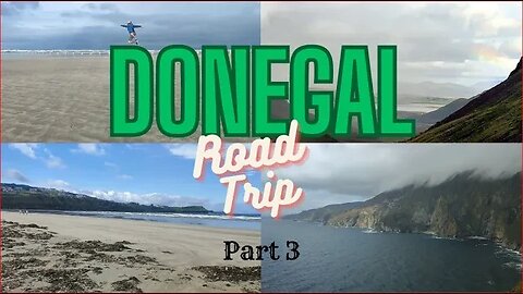 Donegal Road Trip | Part 3 | The Journey Home