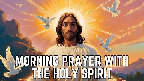 Morning Prayer with the Holy Spirit