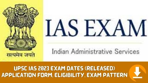 UPSC IAS 2023 Exam Dates (Released) Application Form, Eligibility PDF Exam Pattern