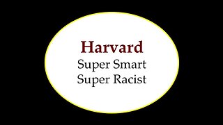 Harvard: Super Smart Super Racist