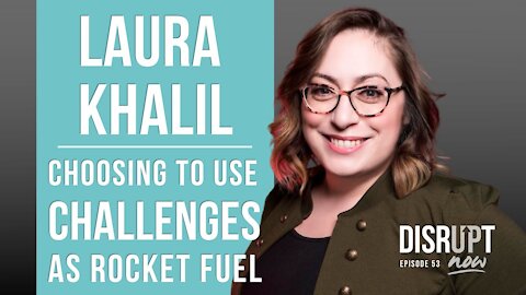 Disrupt Now Podcast Episode 53, Disrupt Now Podcast: Choosing to Use Challenges As Rocket Fuel