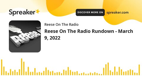 Reese On The Radio Rundown - March 9, 2022