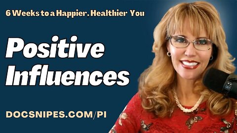 Increasing Positivity in Relationships | 6 Weeks to a Happier Healthier You Quick Start Guide