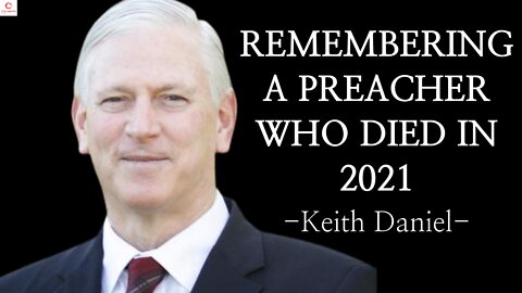 Tribute to a Preacher who passed away in 2021 (Keith Daniel)