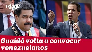 Juan Guaidó volta a convocar venezuelanos para irem às ruas contra a ditadura de Maduro