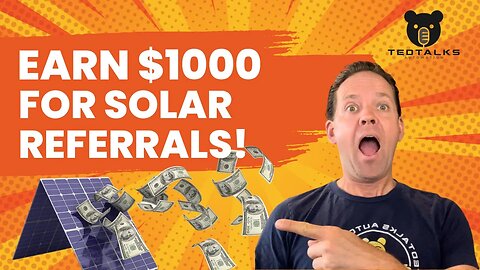 Earn $1,000 For Referring Solar! Free To Sign Up, No Limit To Number of Referrals!