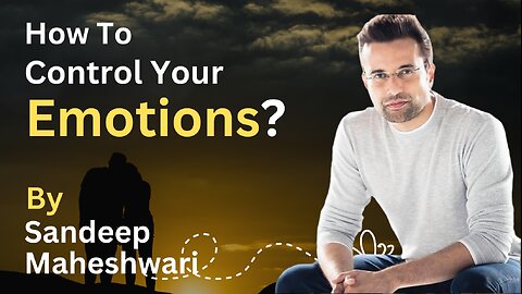 How to Control your Emotions? By Sandeep Maheshwari | Hindi