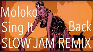 Moloko (Rosin Murphy) - Sing It Back - KHAZ'S SLOW JAM REMIX