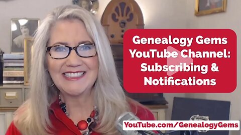 Subscribing and Getting Notification - The Genealogy Gems YouTube Channel