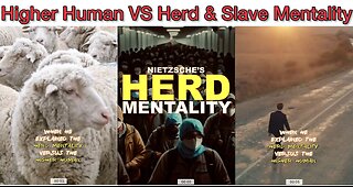 Higher Human VS Herd Mentality & Slave Mentality