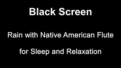 Rain with Native American Flute for Sleep and Relaxation Black Screen