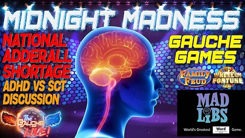 MIDNIGHT MADNESS | National Adderall Shortage | ADHD vs SCT Discussion | GAUCHE GAMES