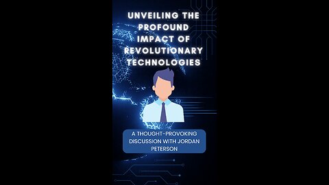 Unveiling the Profound Impact of Revolutionary Technologies | A Discussion with Jordan Peterson