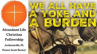 We All Have A Yoke And We All Have A Burden