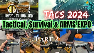 21st Tactical, Survival and ARMS EXPO (TACS EXPO 2024) - PART 2