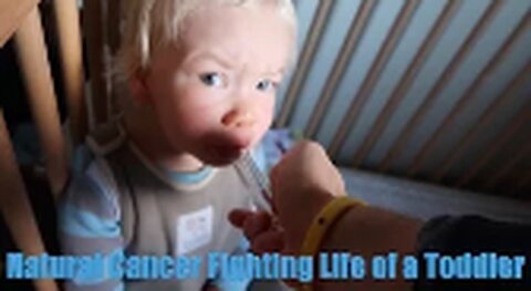 Natural Cancer Fighting Life of a Toddler
