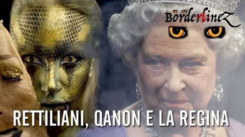 Rettiliani, QAnon e il lato oscuro di Elisabetta II - BorderlineZ