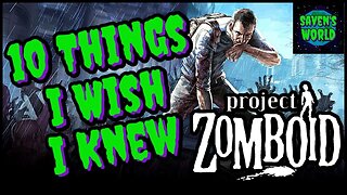 10 Things I Wish I Knew Before Playing Project Zomboid