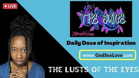 The Juice: Season 11 Episode 31: The Lusts of the Eyes