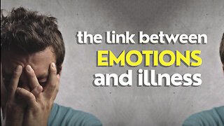 The Surprising Link Between Emotions and Illness