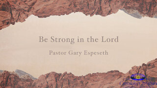 Be Strong in the Lord - 10/23/22