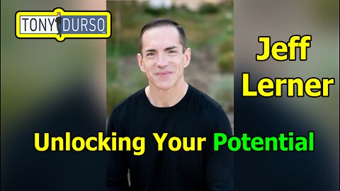 Unlocking Your Potential with Jeff Lerner & Tony DUrso
