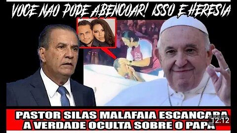 PASTOR SILAS MALAFAIA ESCANCARA A VERDADE OCULTA SOBRE O PAPA