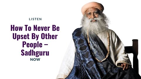 Do This to Never Get Upset or Troubled by Others - Sadhguru