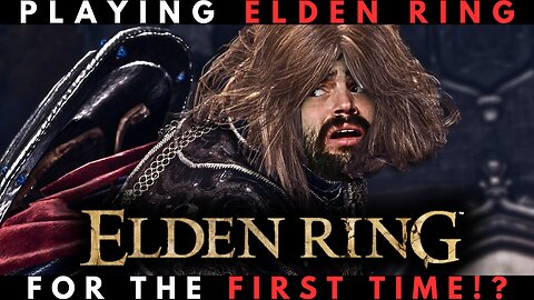 ELDEN RING, MY FIRST FULL RUN