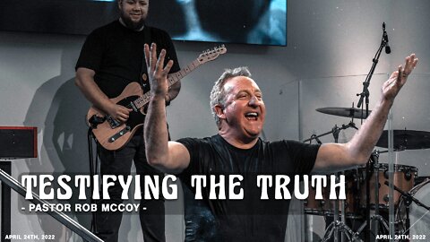 Testifying The Truth | Rob McCoy