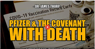 PFIZER & THE COVENANT WITH DEATH -- Dr. James Thorp
