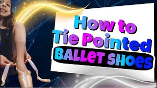 How to Tie Pointed Ballet shoes