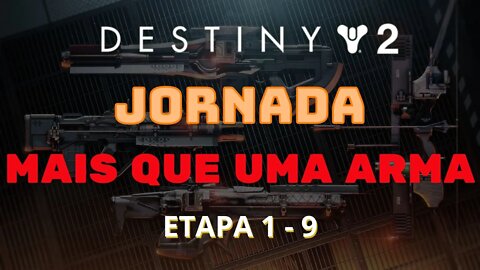 Destiny 2 - Jornada: Mais que uma arma (Etapa 1 - 9)