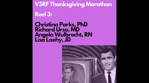 VSRF Thanksgiving Marathon- Reel 3: Dr. Christina Parks, Dr. Richard Urso, Angela Wulbrecht, & Lisa Laehy