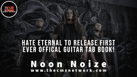 CMSN | Noon Noize 6.9.21 - Hate Eternal To Release First Ever Official Guitar Tab Book!