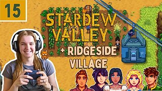 Stardew Valley Expanded + Ridgeside Village Episode 15