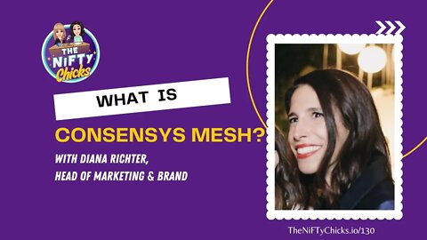 What is ConsenSys Mesh with Diana Richter | The NiFTy Chicks