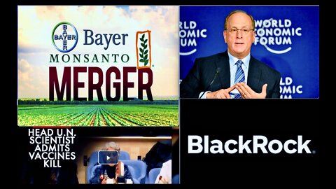 Monsanto Bayer Whistleblower Claim Vaccines Kill Cause Infertility Depopulation Larry Fink Blackrock