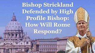 Bishop Strickland Defended by High Profile Bishop: How Will Rome Respond?