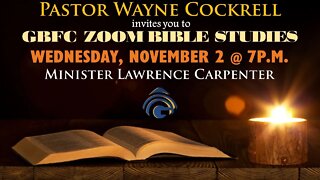 WEDNESDAY, NOVEMBER 2, 2022 BIBLE STUDY WITH MIN. LAWRENCE CARPENTER