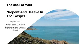 The Book of Mark - Chapter 1:12-20 "Repent and Believe in the Gospel"