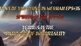 SON'S OF YAH RISING IN MESSIAH EPS#36 SPIRITUAL GIFTS PT#5