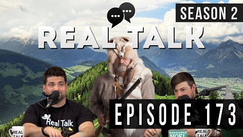 Real Talk Web Series Episode 173: “The Mountain Man Is Coming”