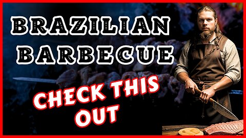 "BRAZILIAN BARBECUE - CHECK THIS OUT!"