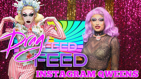 AQUARIA, VANDER VON ODD, and MORE! "Instagram Queens" | Drag Feed