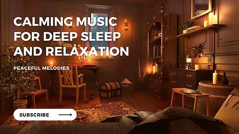 Calming Music for Stress Relief and Deep Sleep