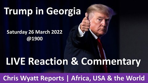 President Trump in Georgia | LIVE Reaction and Commentary | 26 Mar 2022